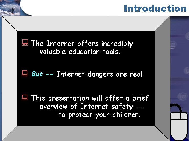 Introduction : The Internet offers incredibly valuable education tools. : But -- Internet dangers Introduction : The Internet offers incredibly valuable education tools. : But -- Internet dangers