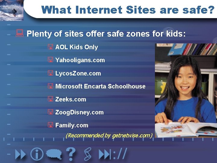 What Internet Sites are safe? : Plenty of sites offer safe zones for kids: