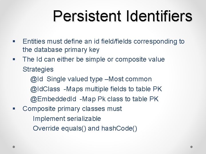 Persistent Identifiers § § § Entities must define an id field/fields corresponding to the