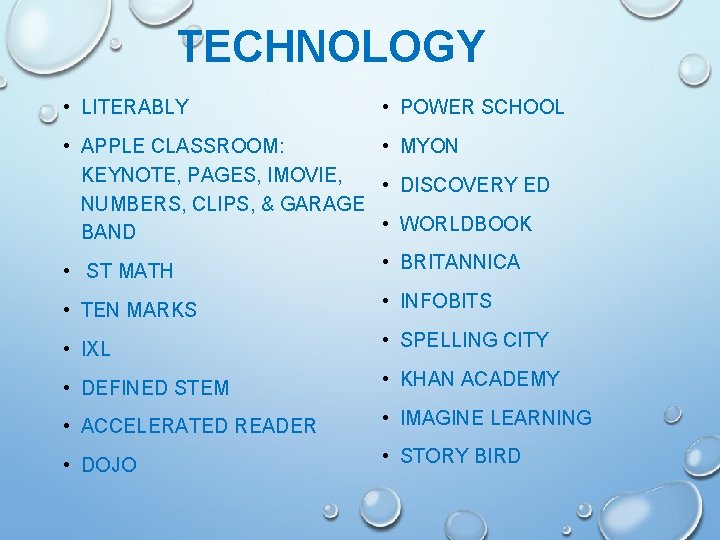 TECHNOLOGY • LITERABLY • POWER SCHOOL • MYON • APPLE CLASSROOM: KEYNOTE, PAGES, IMOVIE, TECHNOLOGY • LITERABLY • POWER SCHOOL • MYON • APPLE CLASSROOM: KEYNOTE, PAGES, IMOVIE,
