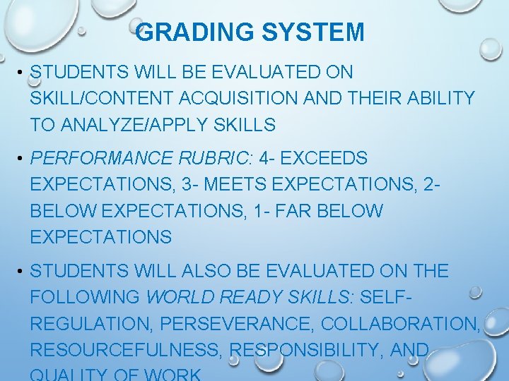 GRADING SYSTEM • STUDENTS WILL BE EVALUATED ON SKILL/CONTENT ACQUISITION AND THEIR ABILITY TO GRADING SYSTEM • STUDENTS WILL BE EVALUATED ON SKILL/CONTENT ACQUISITION AND THEIR ABILITY TO