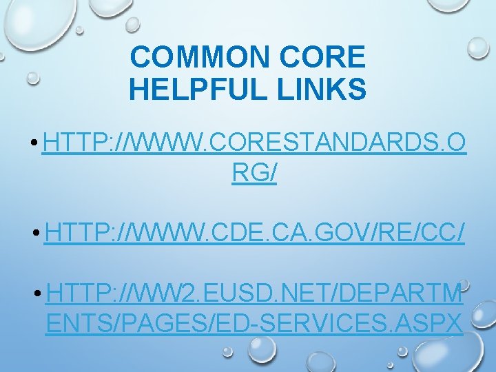 COMMON CORE HELPFUL LINKS • HTTP: //WWW. CORESTANDARDS. O RG/ • HTTP: //WWW. CDE. COMMON CORE HELPFUL LINKS • HTTP: //WWW. CORESTANDARDS. O RG/ • HTTP: //WWW. CDE.