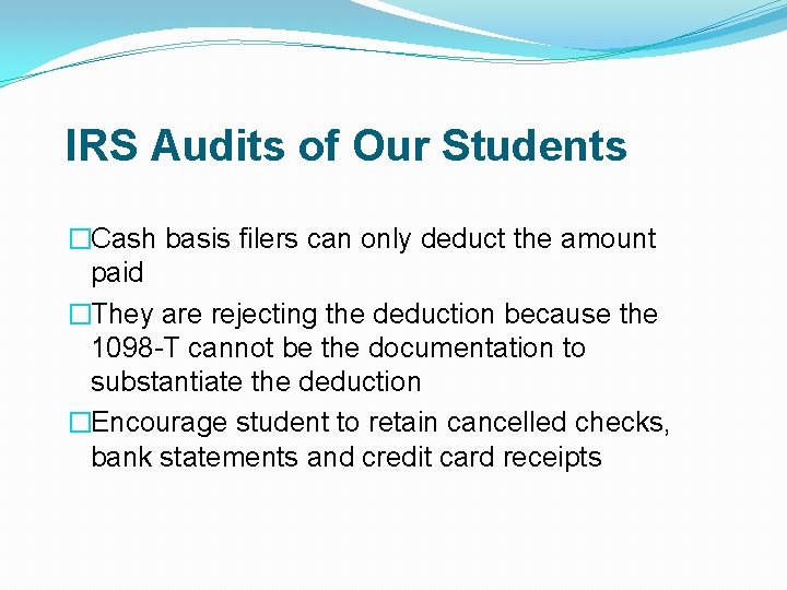 IRS Audits of Our Students �Cash basis filers can only deduct the amount paid