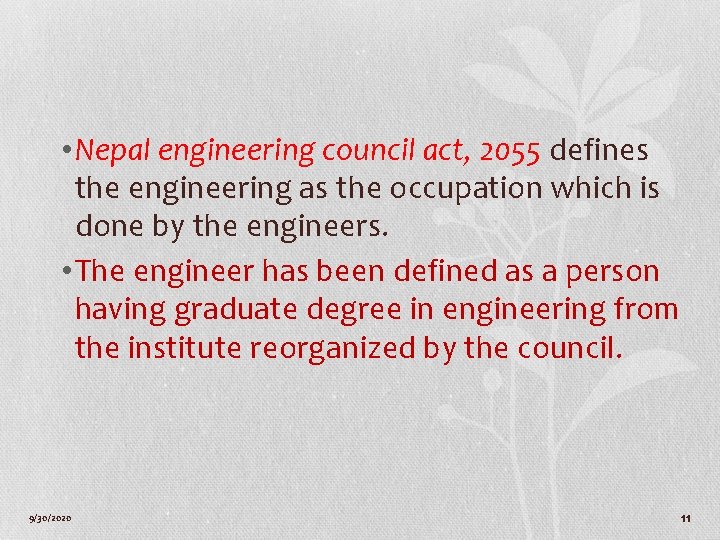  • Nepal engineering council act, 2055 defines the engineering as the occupation which