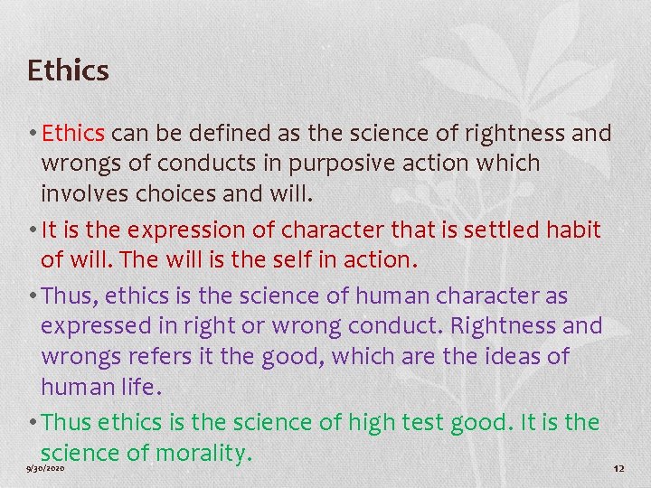 Ethics • Ethics can be defined as the science of rightness and wrongs of