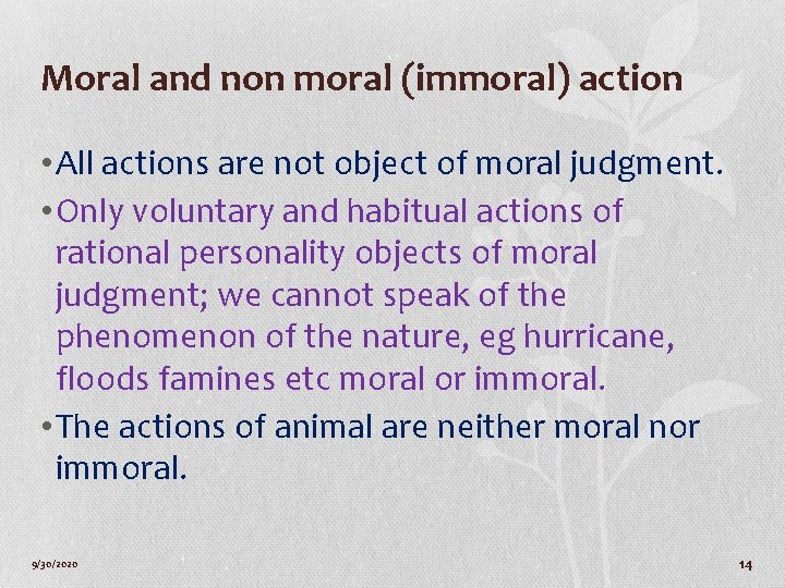 Moral and non moral (immoral) action • All actions are not object of moral