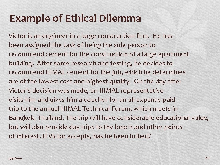 Example of Ethical Dilemma Victor is an engineer in a large construction ﬁrm. He