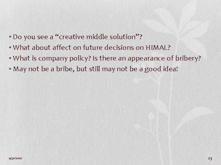  • Do you see a “creative middle solution”? • What about affect on