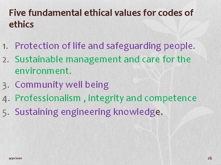 Five fundamental ethical values for codes of ethics 1. Protection of life and safeguarding