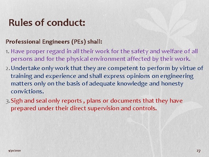 Rules of conduct: Professional Engineers (PEs) shall: 1. Have proper regard in all their