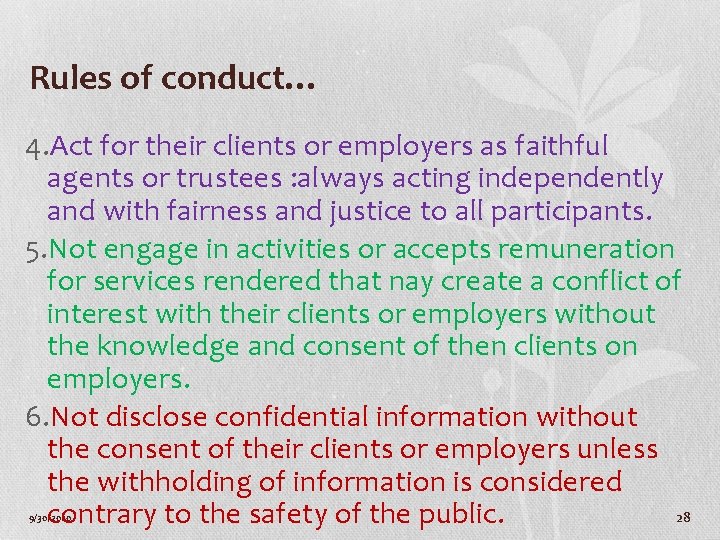 Rules of conduct… 4. Act for their clients or employers as faithful agents or