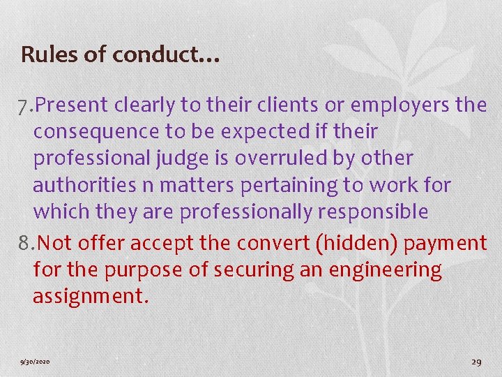 Rules of conduct… 7. Present clearly to their clients or employers the consequence to