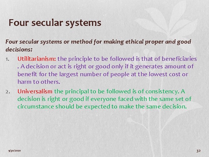 Four secular systems or method for making ethical proper and good decisions: 1. Utilitarianism: