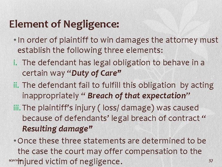 Element of Negligence: • In order of plaintiff to win damages the attorney must