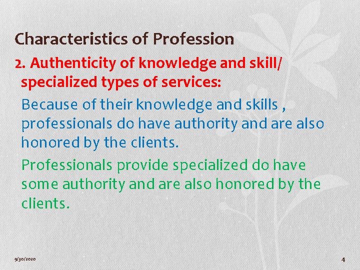 Characteristics of Profession 2. Authenticity of knowledge and skill/ specialized types of services: Because