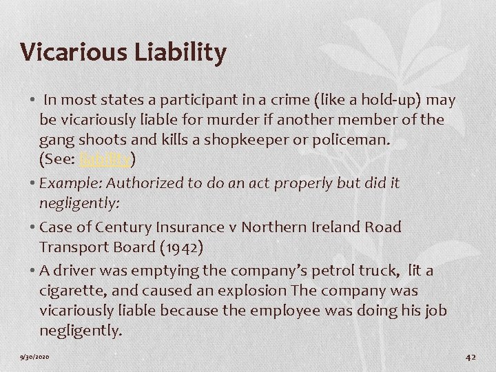 Vicarious Liability • In most states a participant in a crime (like a hold-up)