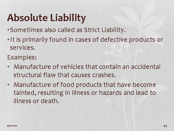 Absolute Liability • Sometimes also called as Strict Liability. • It is primarily found