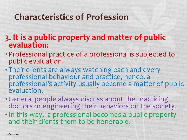 Characteristics of Profession 3. It is a public property and matter of public evaluation: