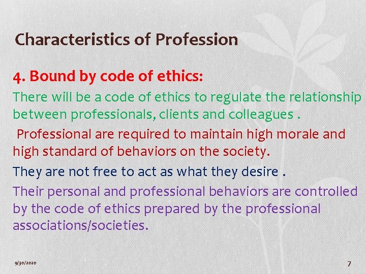 Characteristics of Profession 4. Bound by code of ethics: There will be a code