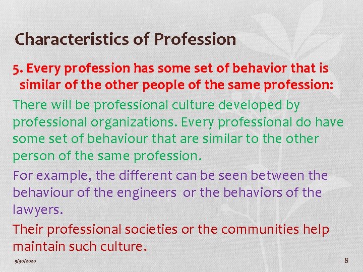 Characteristics of Profession 5. Every profession has some set of behavior that is similar