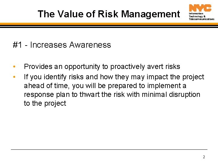 The Value of Risk Management #1 - Increases Awareness • • Provides an opportunity
