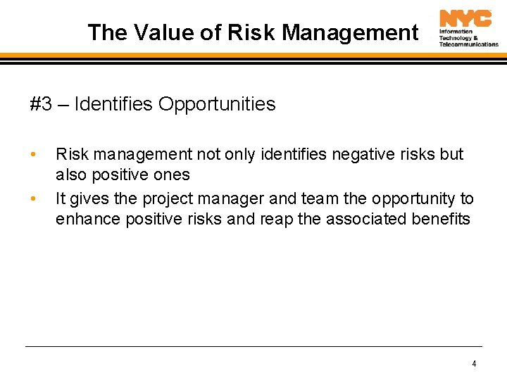 The Value of Risk Management #3 – Identifies Opportunities • • Risk management not