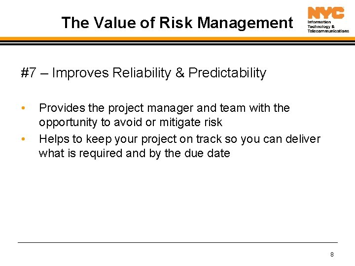 The Value of Risk Management #7 – Improves Reliability & Predictability • • Provides