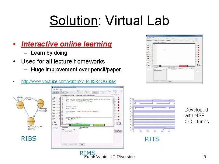 Solution: Virtual Lab • Interactive online learning – Learn by doing • Used for