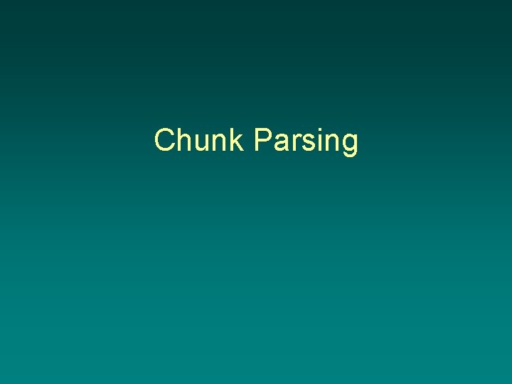 Chunk Parsing 