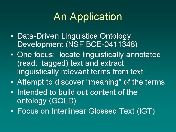 An Application • Data-Driven Linguistics Ontology Development (NSF BCE-0411348) • One focus: locate linguistically