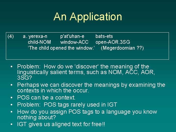 An Application (4) a. yerexa-n p'at'uhan-e bats-ets child-NOM window-ACC open-AOR. 3 SG ‘The child