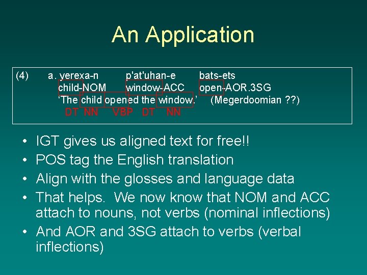 An Application (4) • • a. yerexa-n p'at'uhan-e bats-ets child-NOM window-ACC open-AOR. 3 SG