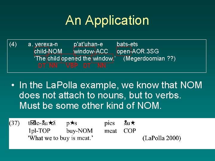 An Application (4) a. yerexa-n p'at'uhan-e bats-ets child-NOM window-ACC open-AOR. 3 SG ‘The child