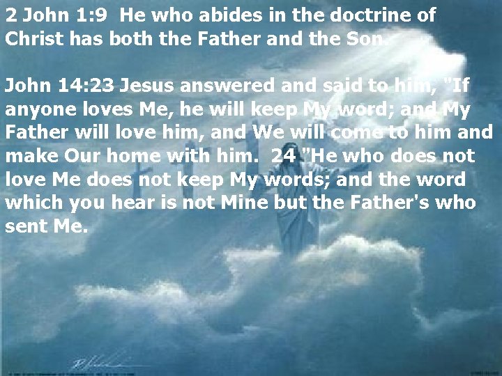 2 John 1: 9 He who abides in the doctrine of Christ has both