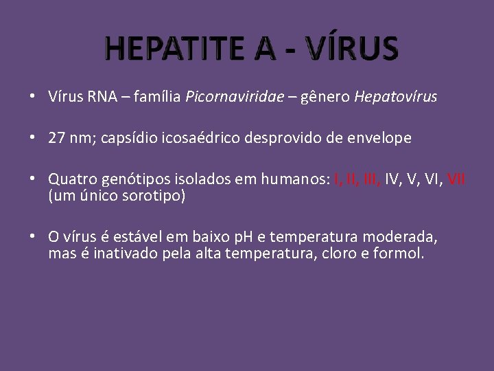  • Vírus RNA – família Picornaviridae – gênero Hepatovírus • 27 nm; capsídio