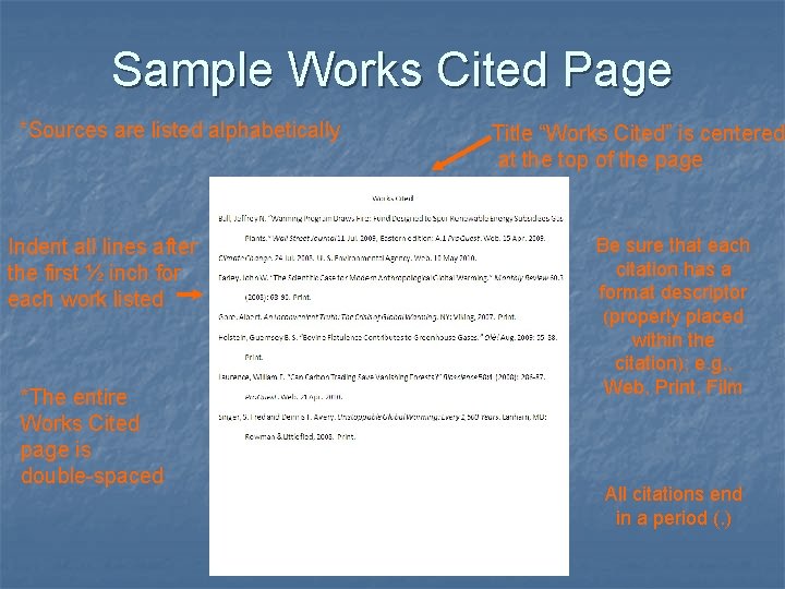 Sample Works Cited Page *Sources are listed alphabetically Indent all lines after the first