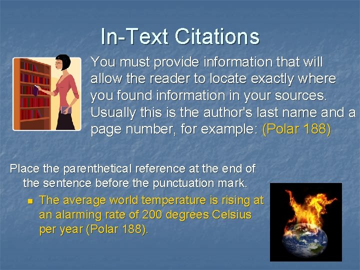 In-Text Citations You must provide information that will allow the reader to locate exactly