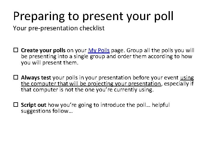 Preparing to present your poll Your pre-presentation checklist Create your polls on your My