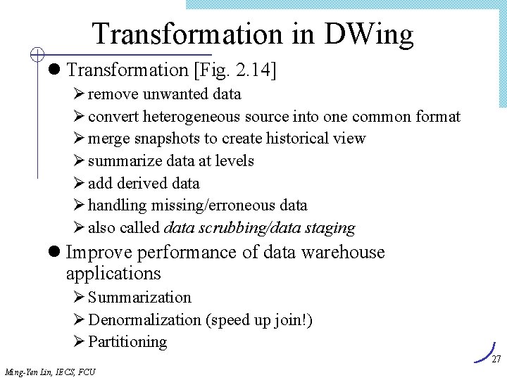 Transformation in DWing l Transformation [Fig. 2. 14] Ø remove unwanted data Ø convert