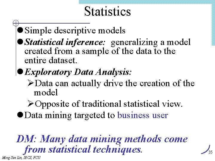 Statistics l Simple descriptive models l Statistical inference: generalizing a model created from a