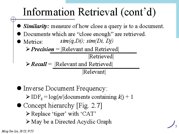 Information Retrieval (cont’d) l Similarity: measure of how close a query is to a