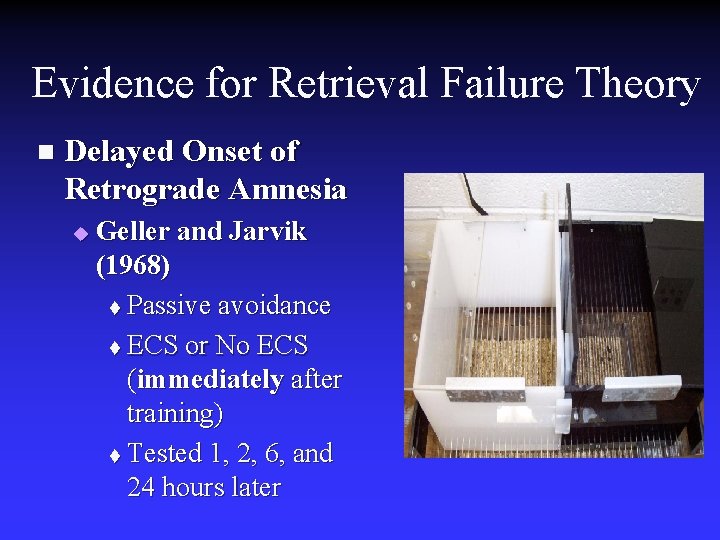 Evidence for Retrieval Failure Theory n Delayed Onset of Retrograde Amnesia u Geller and Evidence for Retrieval Failure Theory n Delayed Onset of Retrograde Amnesia u Geller and