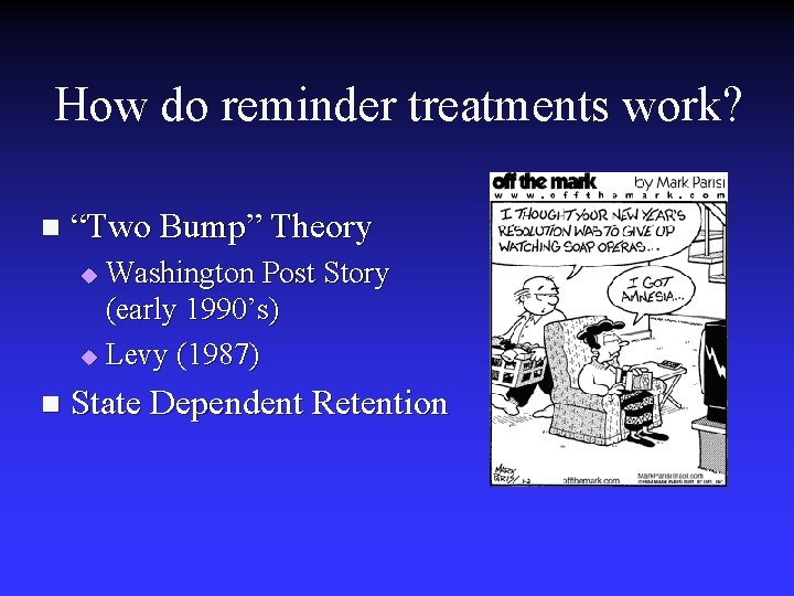 How do reminder treatments work? n “Two Bump” Theory Washington Post Story (early 1990’s) How do reminder treatments work? n “Two Bump” Theory Washington Post Story (early 1990’s)