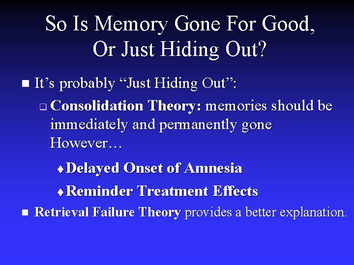 So Is Memory Gone For Good, Or Just Hiding Out? n It’s probably “Just So Is Memory Gone For Good, Or Just Hiding Out? n It’s probably “Just