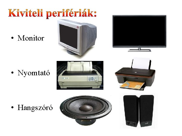  • Monitor • Nyomtató • Hangszóró 