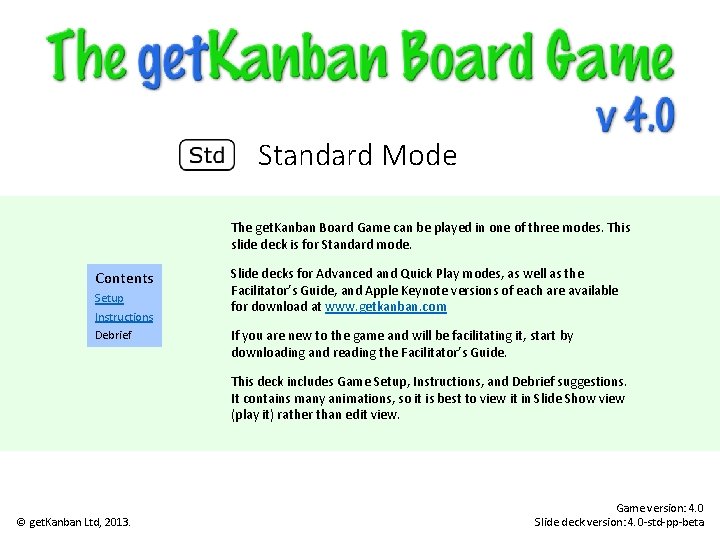 Standard Mode The get. Kanban Board Game can be played in one of three