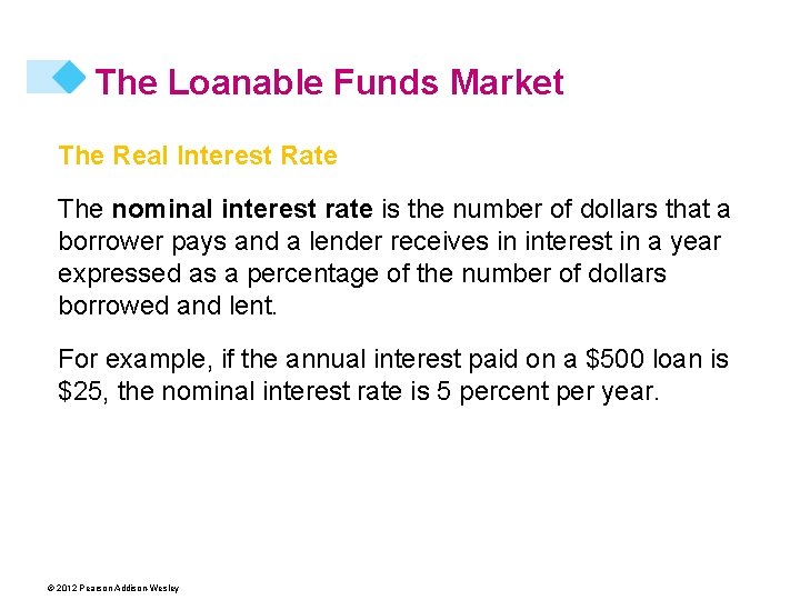 The Loanable Funds Market The Real Interest Rate The nominal interest rate is the