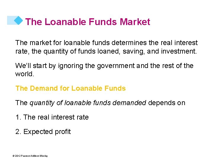 The Loanable Funds Market The market for loanable funds determines the real interest rate,