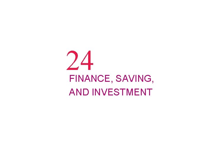 24 FINANCE, SAVING, AND INVESTMENT 