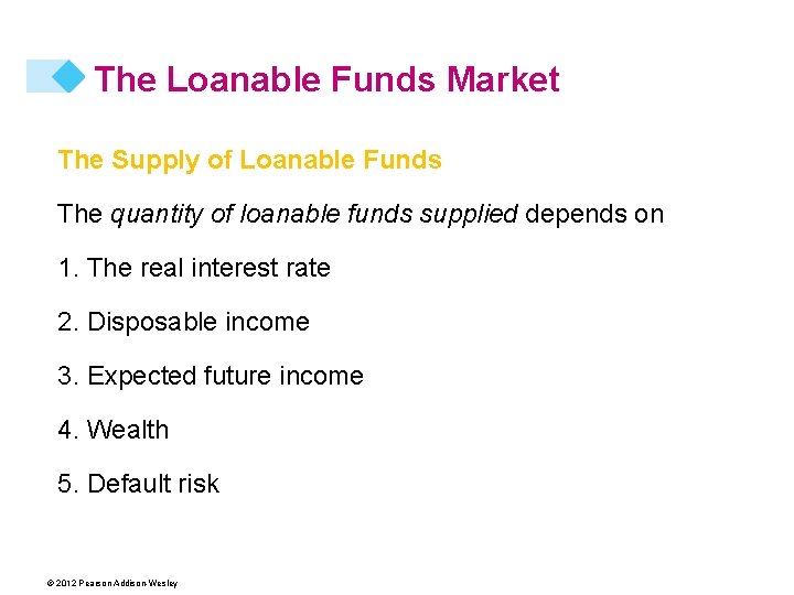 The Loanable Funds Market The Supply of Loanable Funds The quantity of loanable funds
